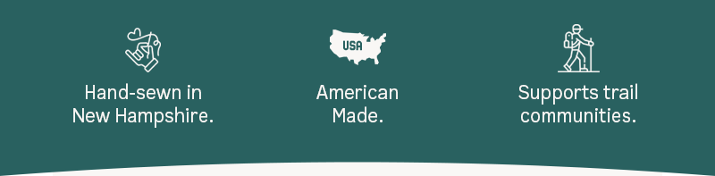 Hand-sewn in New Hampshire. American Made. Supports trail communities. 