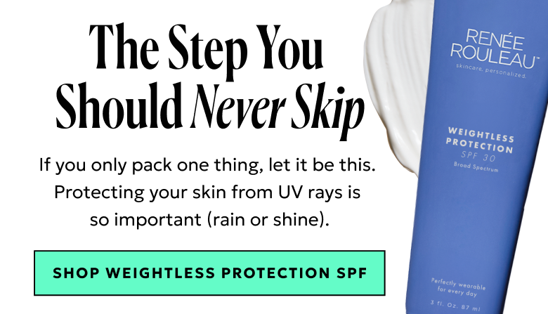 The Step You Should Never Skip: Shop Weightless Protection SPF.
