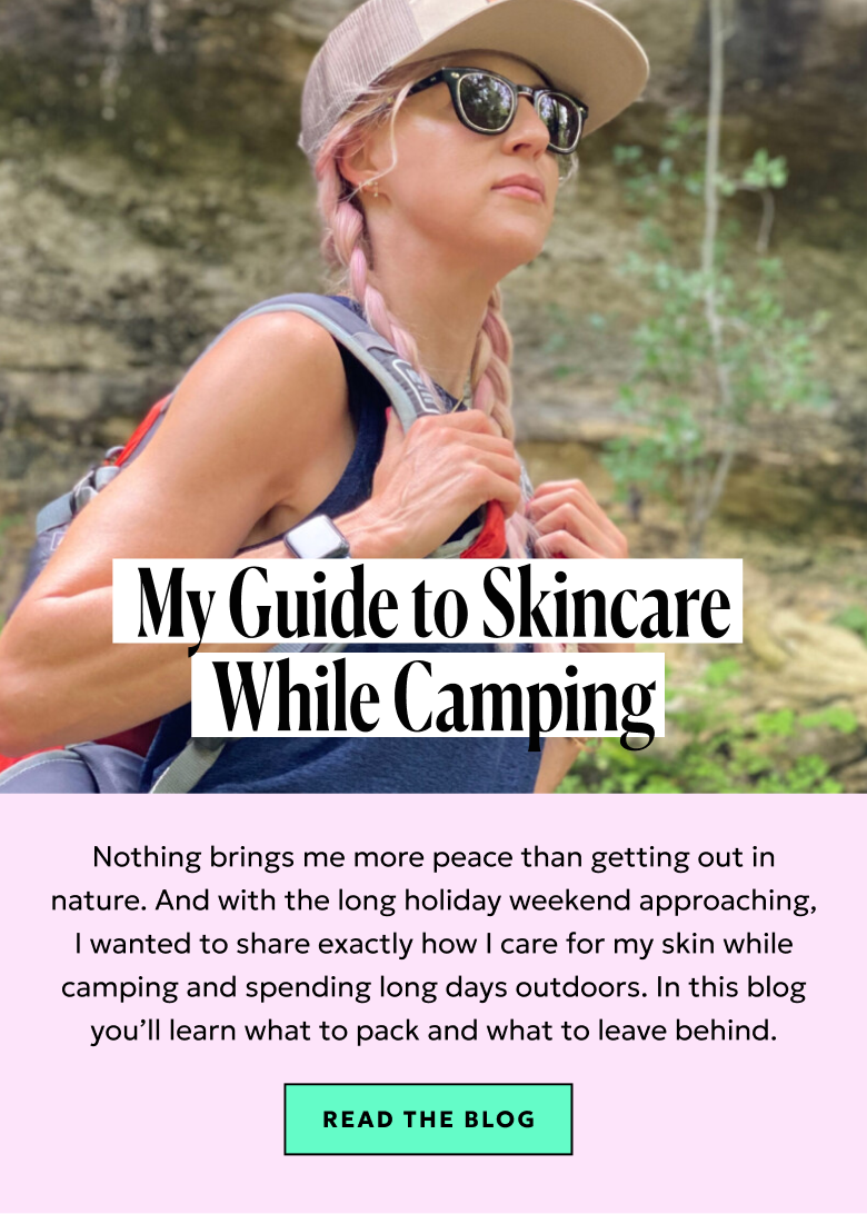 My Guide to Skincare While Camping. Read the blog.