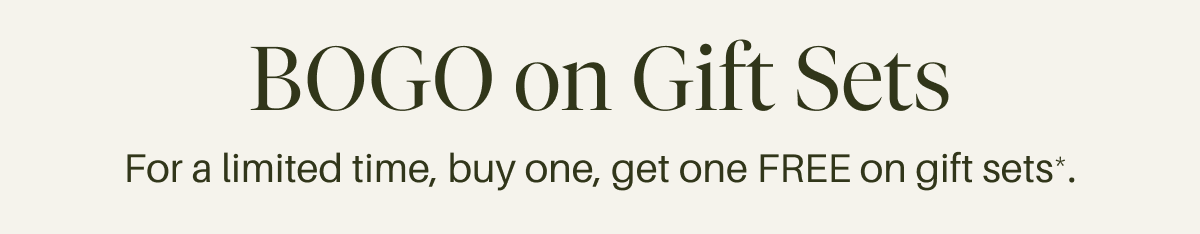 BOGO on Gifts Sets