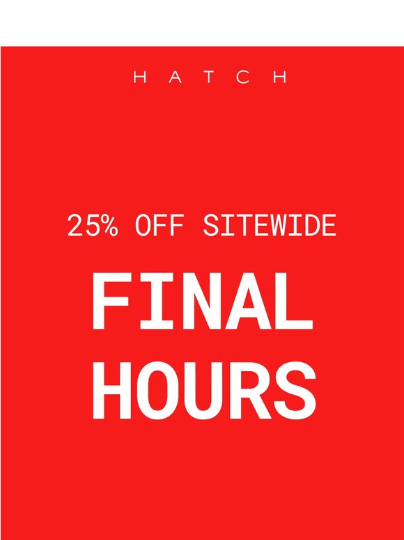 FINAL HOURS: 25% Off Sitewide Ends Tonight