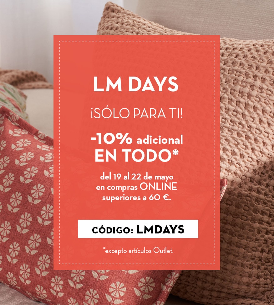 LM DAYS - solo para ti! -10% dto adicional en TODO. del 19 al 22 de mayo en compras ONLINE superiores a 60€