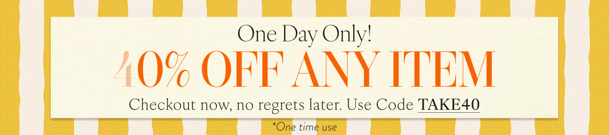 40% Off Any Item with TAKE40