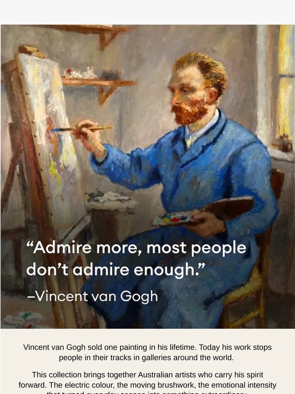 Van Gogh taught the world to admire.