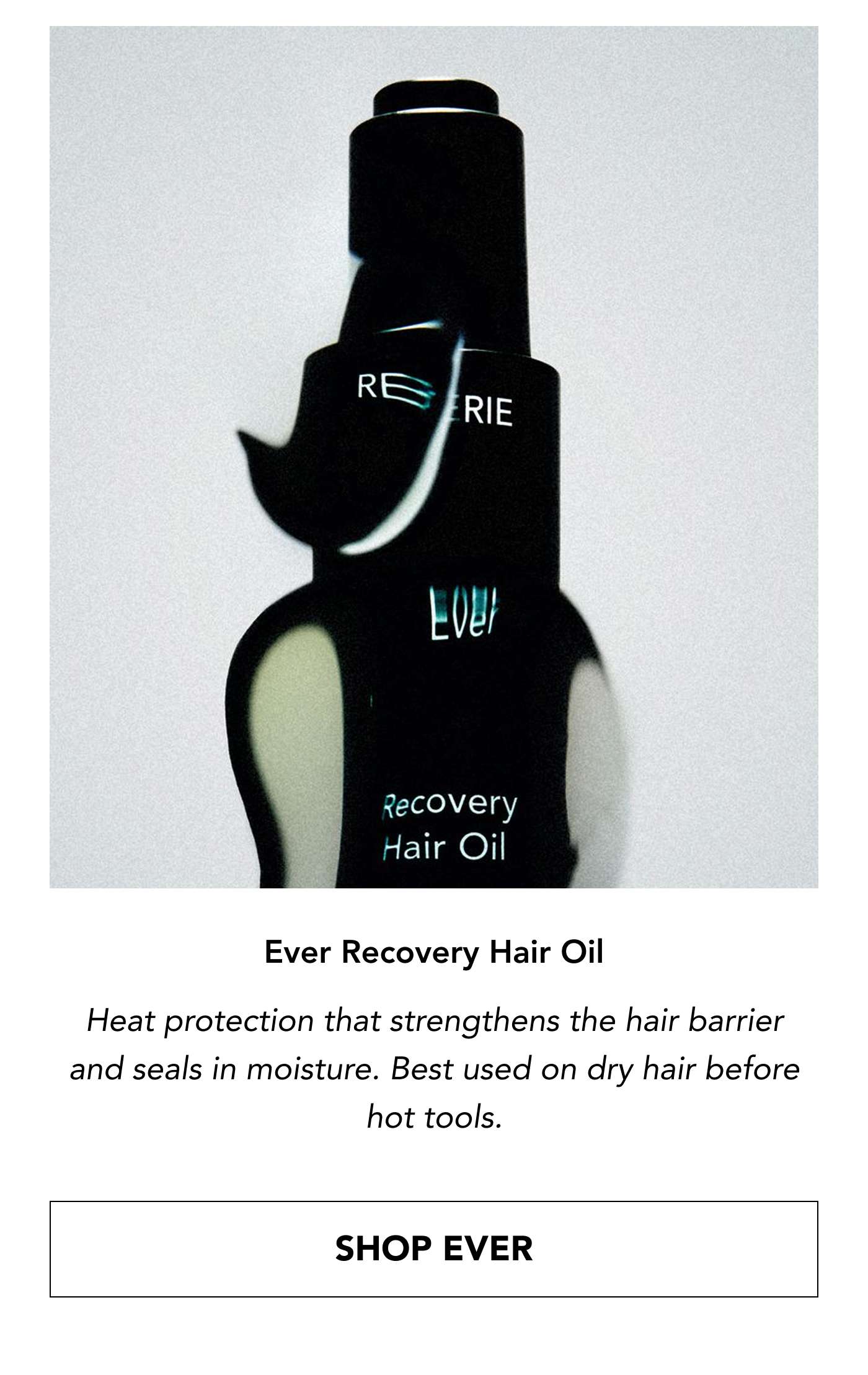 Ever Recovery Hair Oil - heat protection that strengthens the hair barrier and seals in moisture. Best used on dry hair before hot tools.  SHOP EVER
