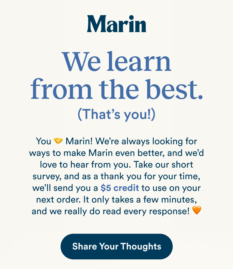 Graphic from Marin Skincare featuring the headline “We learn from the best. (That’s you!)” above copy inviting customers to complete a short survey in exchange for a $5 credit toward their next order. A navy blue button reads “Share Your Thoughts.”