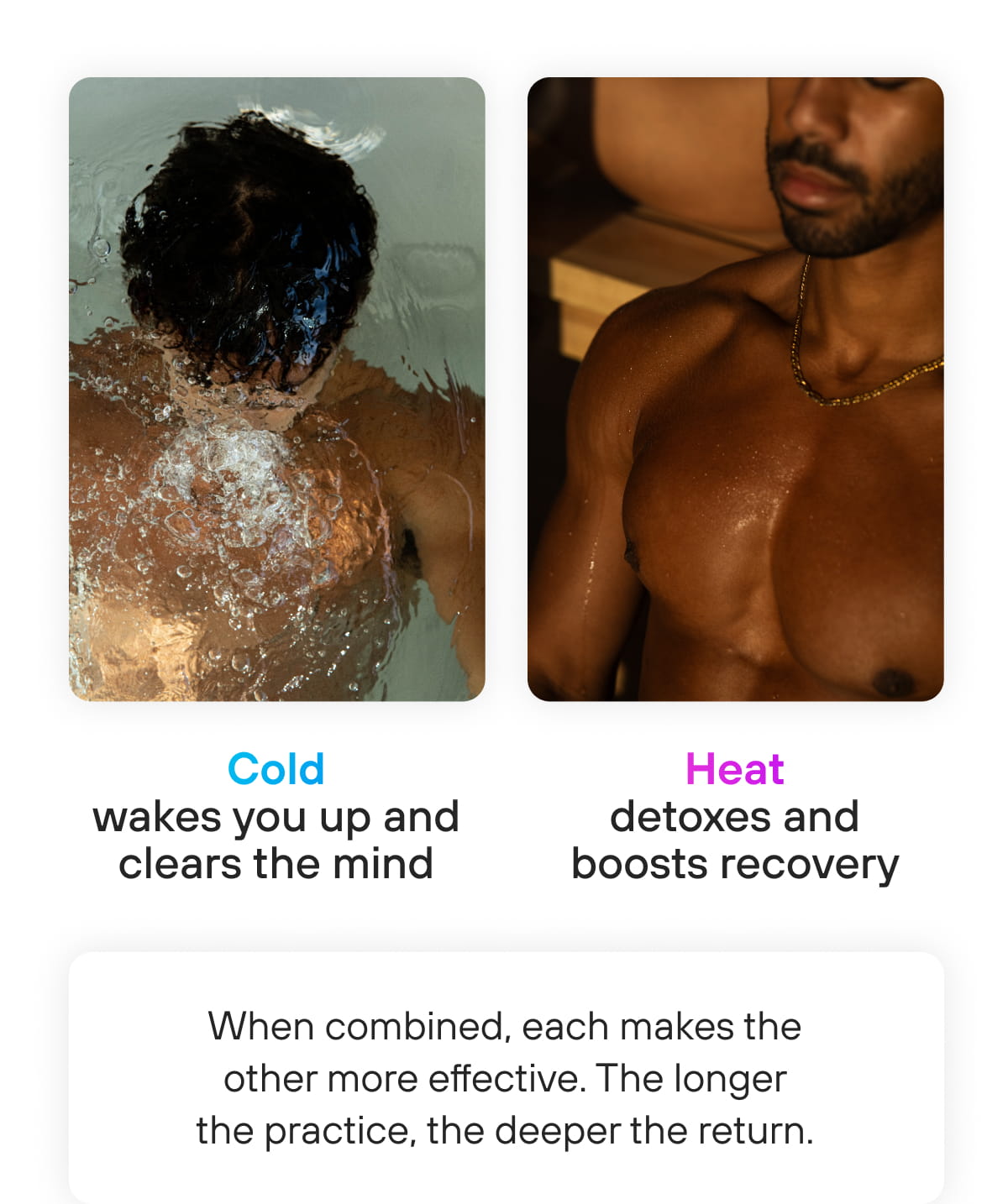Cold wakes you up and clears the mind | Heat detoxes and boosts recovery