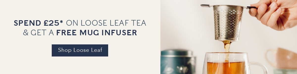 banner with "spend £25 on loose leaf tea and get a free mug infuser' and a shop loose leaf tea CTA
