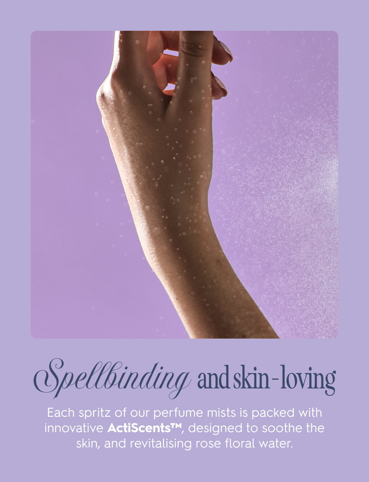 Spellbinding and skin-loving