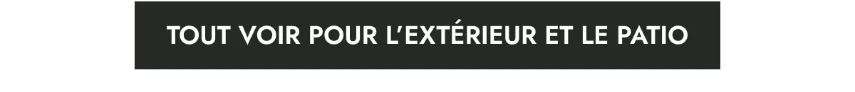 Tout voir pour l'extérieur et le patio