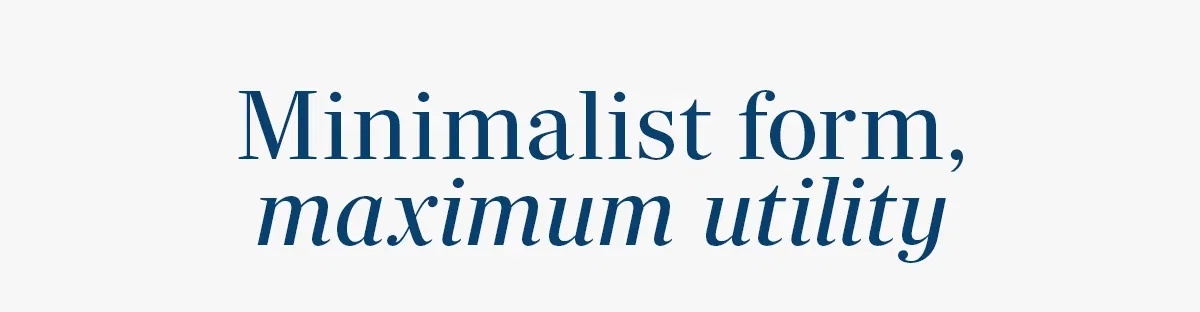 Minimalist form, maximum utility