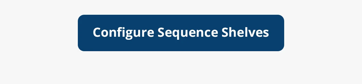 Configure Sequence Shelves