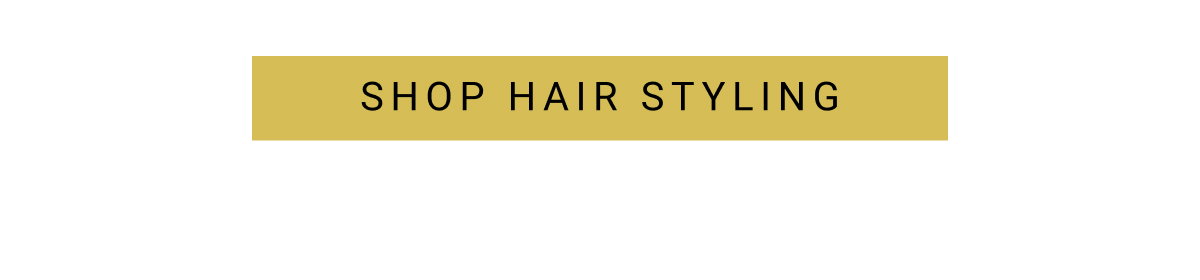 SHOP HAIR STYLING