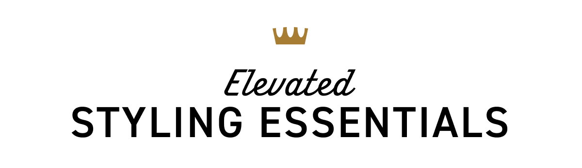 Elevated styling essentails – Shop Now