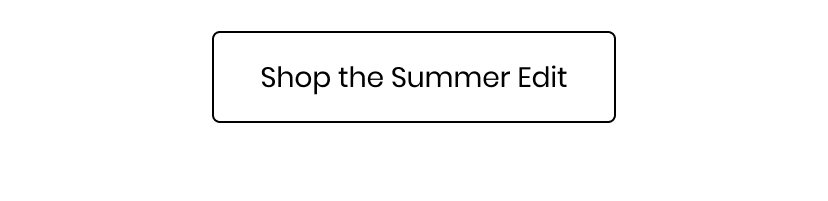 Shop The Summer Edit
