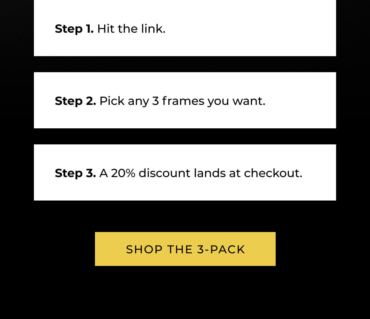 Three step process showing how to shop the 3-pack with reduced value at checkout and yellow button