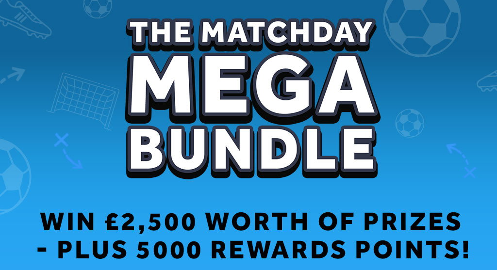 The Matchday Mega Bundle - Win £2,500 worth of prizes - plus 5000 Rewards points!