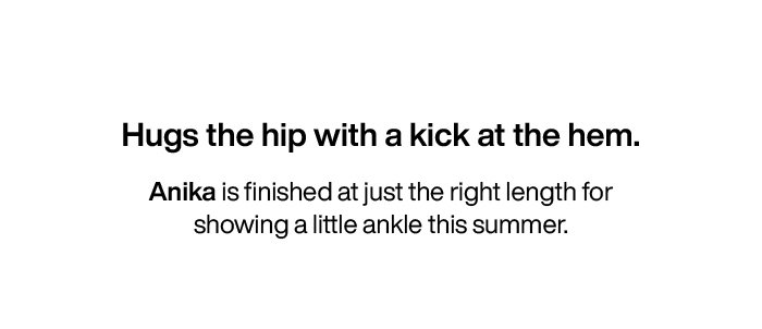 Anika is finished at just the right length for showing a little ankle this summer.