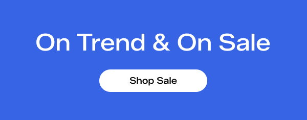A bright blue background with white text says On Trend and On Sale. Shop Sale.