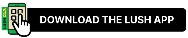 BUTTON: DOWNLOAD THE NEW LUSH APP