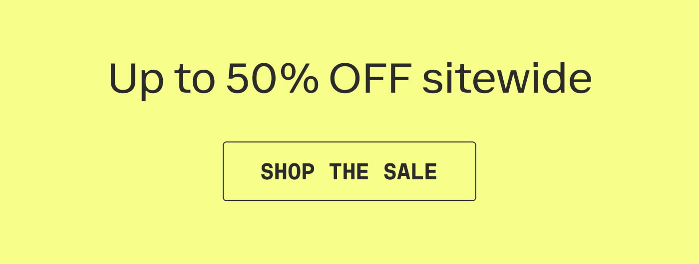 Up to 50% OFF sitewide | SHOP THE SALE