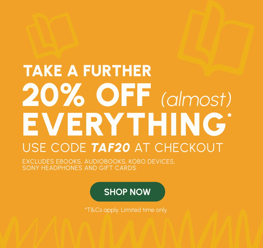 Use code TAF20 at checkout. Excludes eBooks, audiobooks, kobo devices, Sony headphones and gift cards.