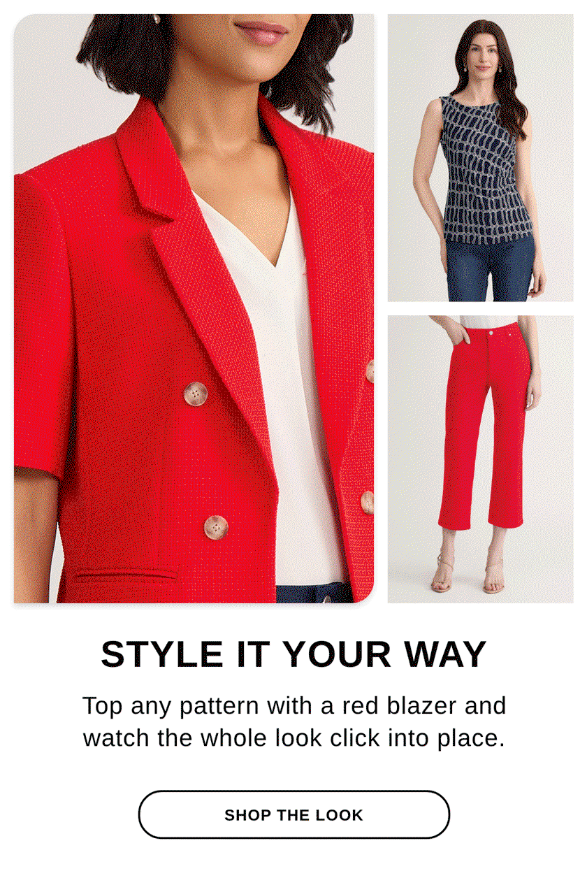  STYLE IT YOUR WAY Top any pattern with a red blazer and watch the whole look click into place. - SHOP THE LOOK >>