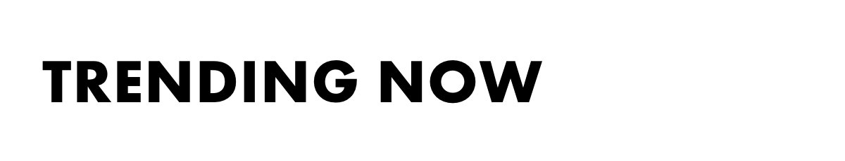 Trending now