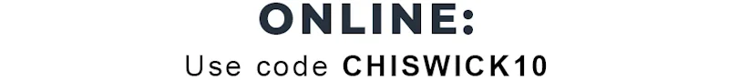 Online: Use code CHISWICK10