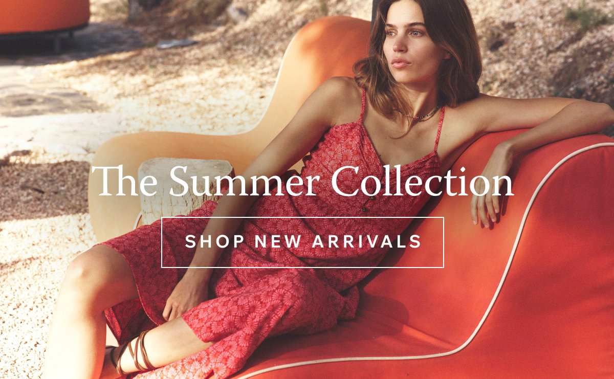 The Summer Collection. Explore New Arrivals for Summer Season Ahead.