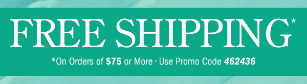 Free Shipping on Orders Of $75 or More | Use Promo Code 462436
