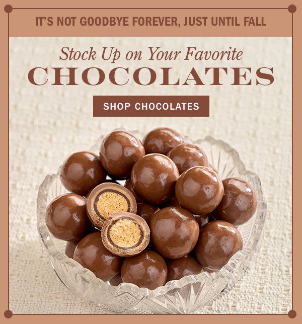 It's Not Goodbye Forever, Just Until Fall. Stock Up on Your Favorite Chocolates. Shop Chocolates. Milk Chocolate Peanut Butter Malt Balls, 10 Ounce Bag