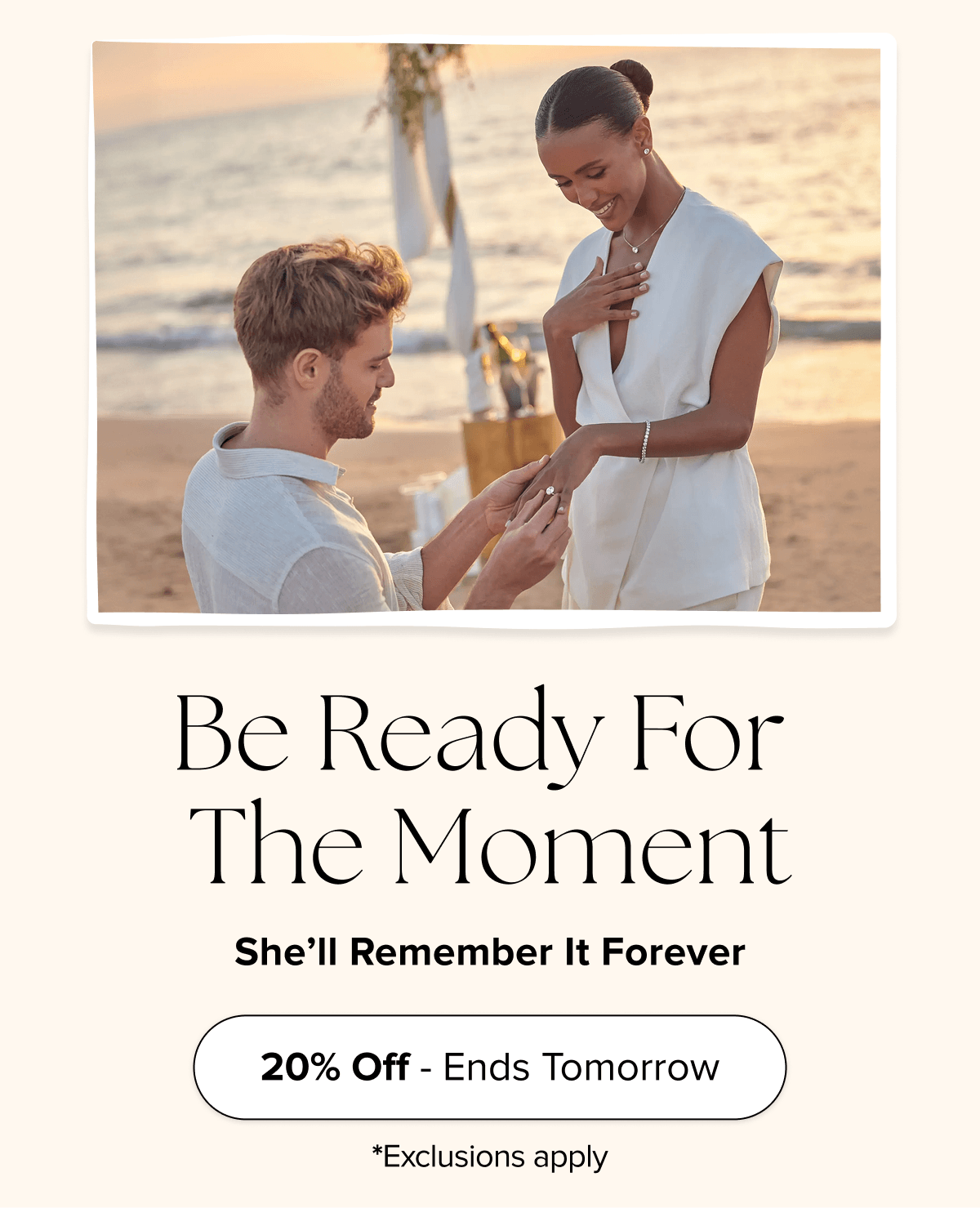 Be ready for the moment, She'll remember it forever.
