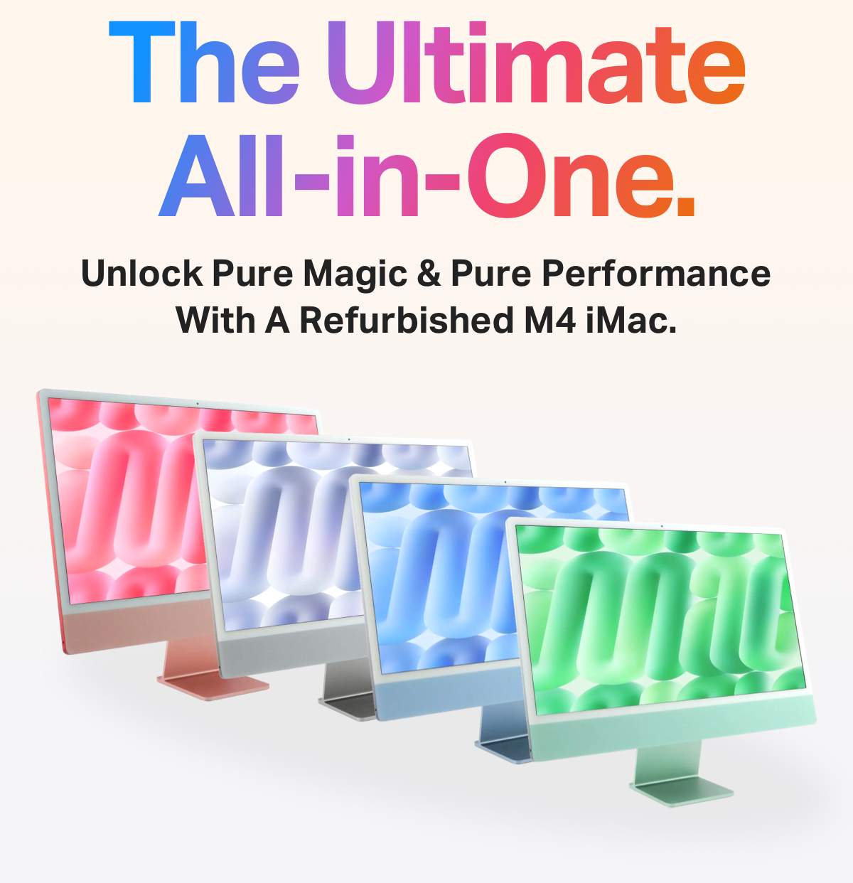 The Ultimate All-in-One. Unlock Pure Magic & Pure Performance With A Refurbished M4 iMac.