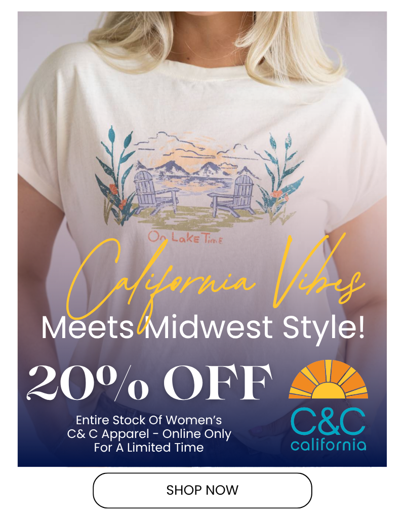 California Vibes Meets Midwest Style - 20% Off entire stock of women's C&C apparel - online only for a limited time. Shop Now