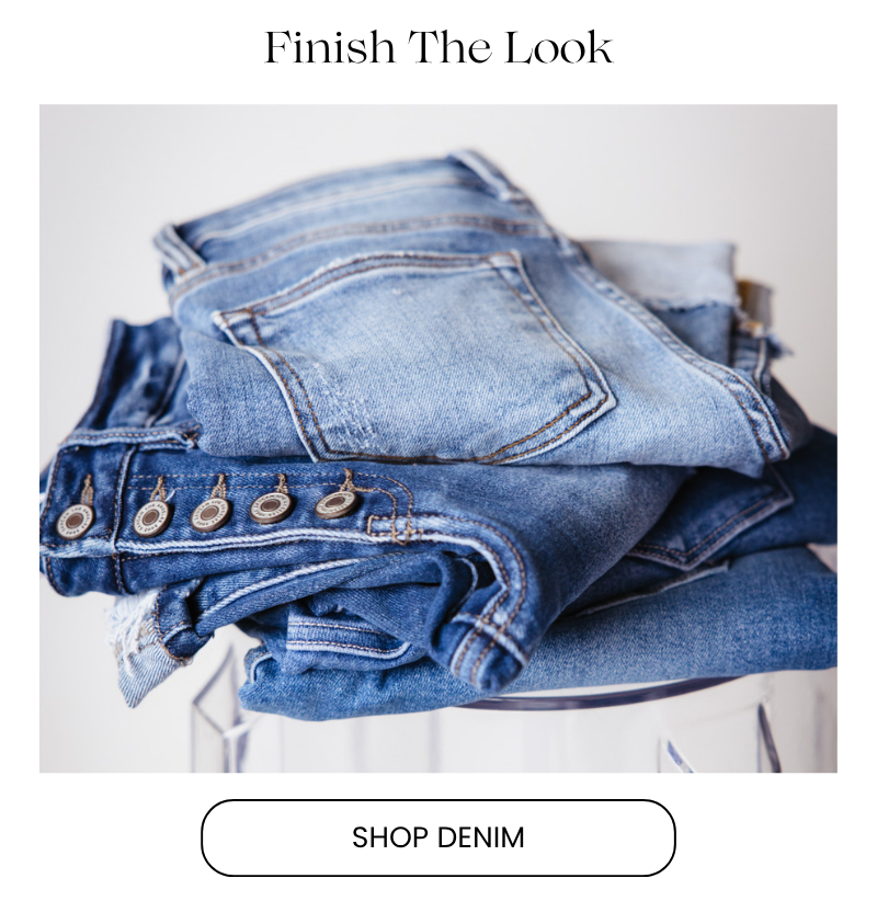 Finish The Look - Shop Denim