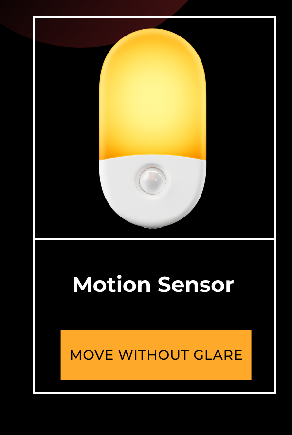 Motion Sensor. Move without glare