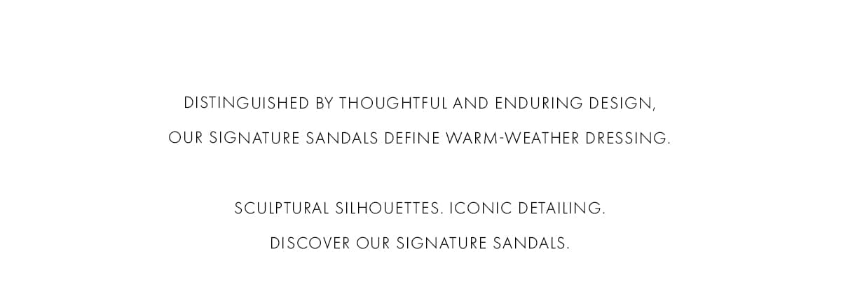 SIGNATURE SANDALS | SHOP NOW