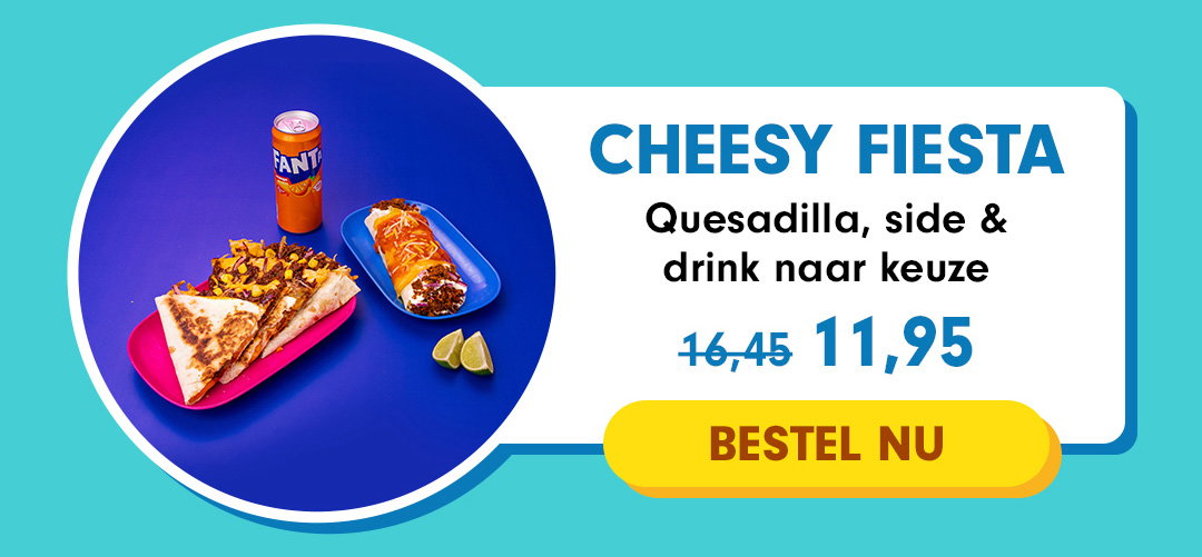 Quesadilla, side & drink naar keuze nu: 11,95