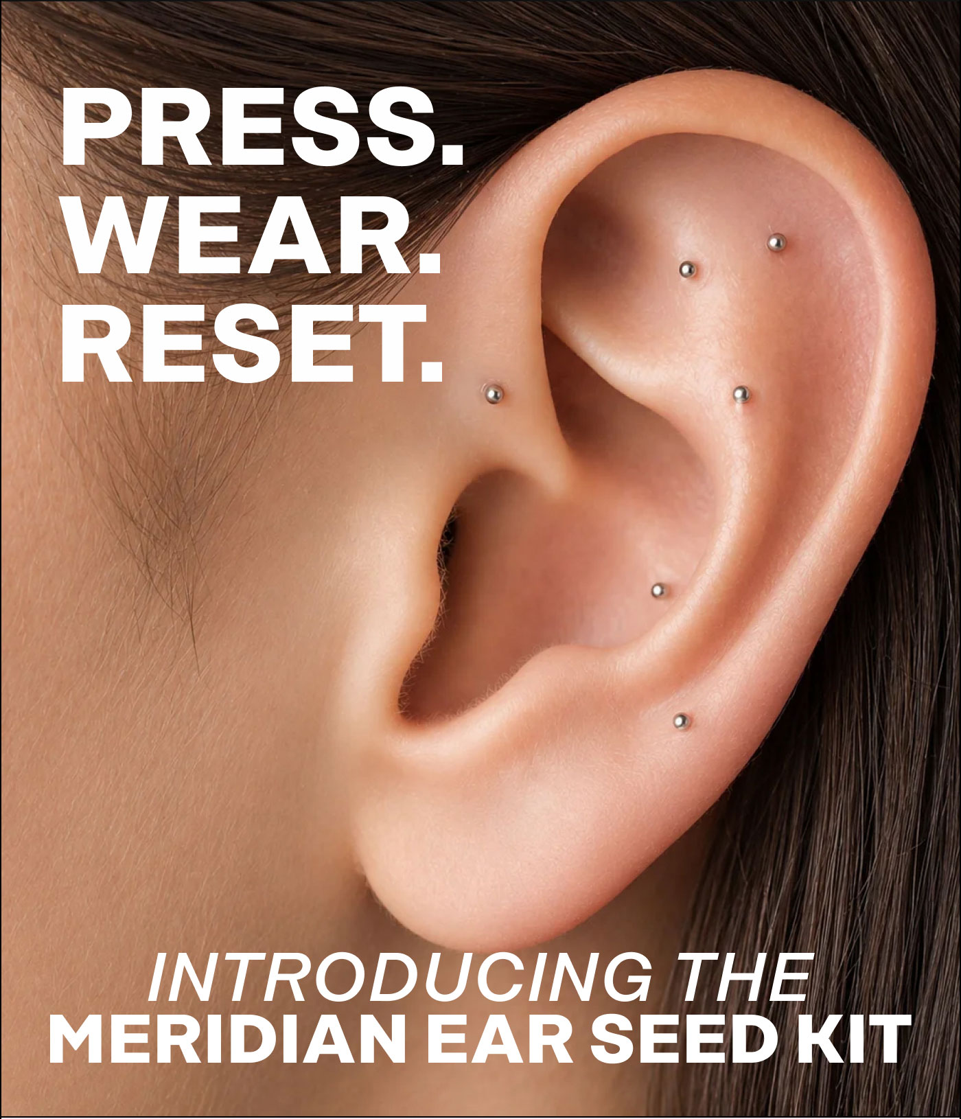Press. Wear. Reset. Introducing the Meridian Ear Seed Kit