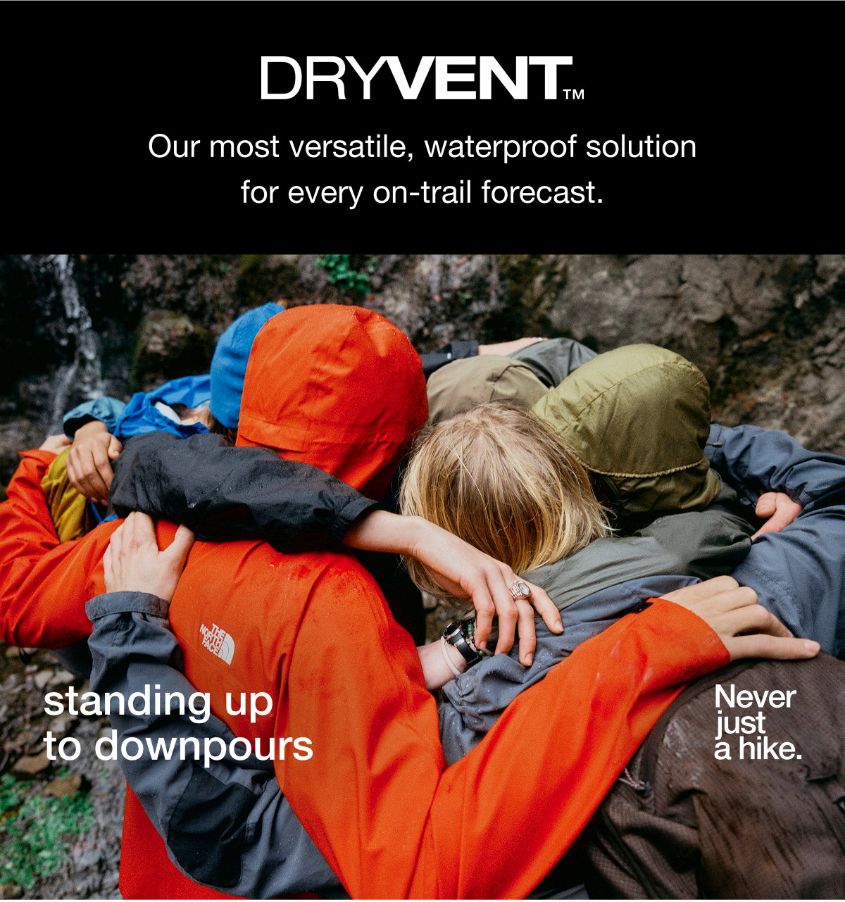 DRYVENT. Our most versatile, waterproof solution for every on-trail forecast.