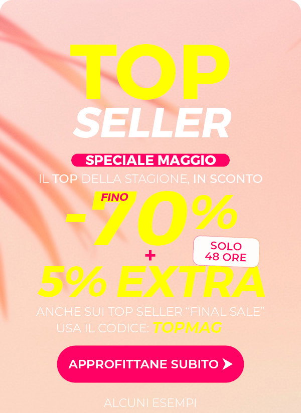 Codice TOPMAG: -5% Extra sui Best Seller selezionati