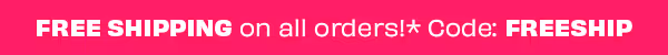 Free shipping on all orders! Code: FREESHIP