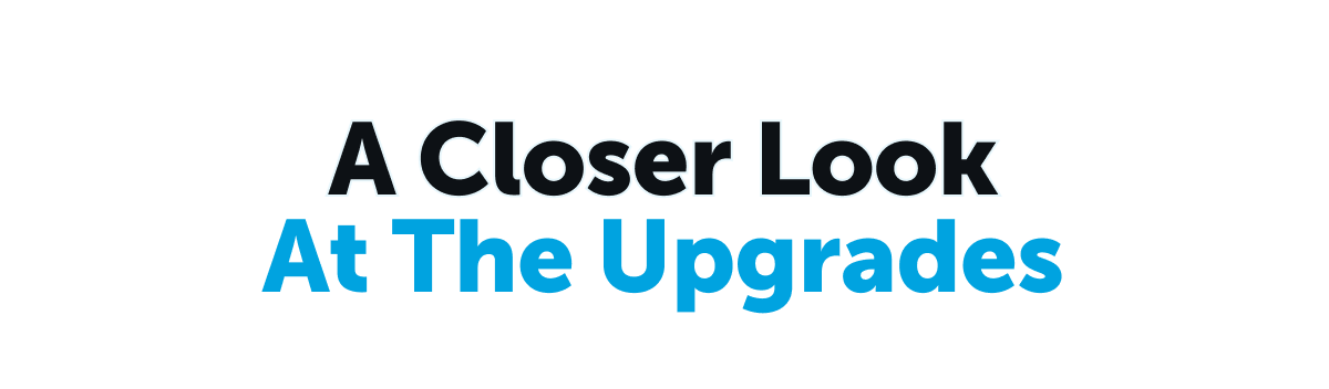 A Closer Look At The Upgrades