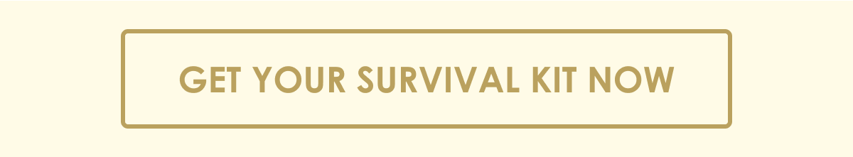 get your survival kit now