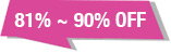 81%~90% OFF