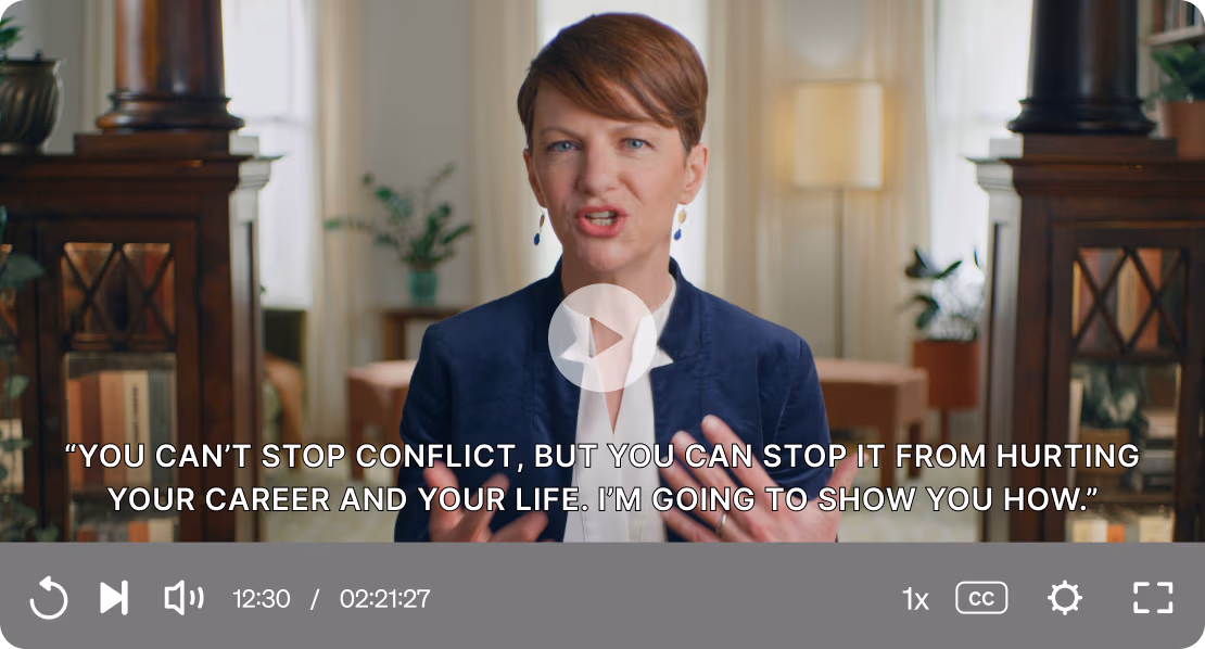 “You can’t stop conflict, but you can stop it from hurting your career and your life. I’m going to show you how.”