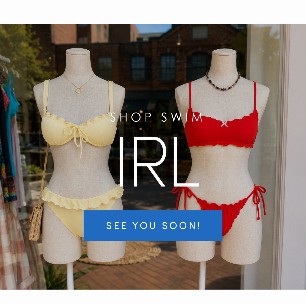 SHOP SWIM IRL - SEE YOU SOON!