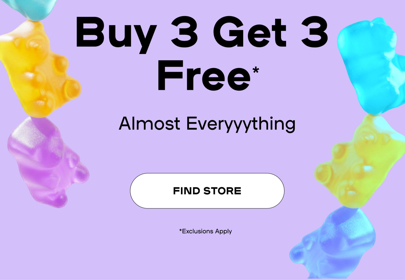 Buy 3 get 3 Free* Almost Everything. Find store: