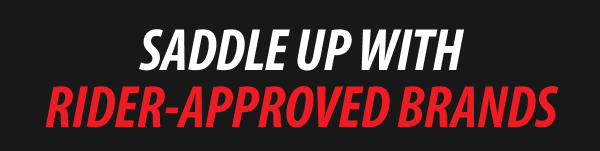 SADDLE UP WITH RIDER-APPROVED BRANDS